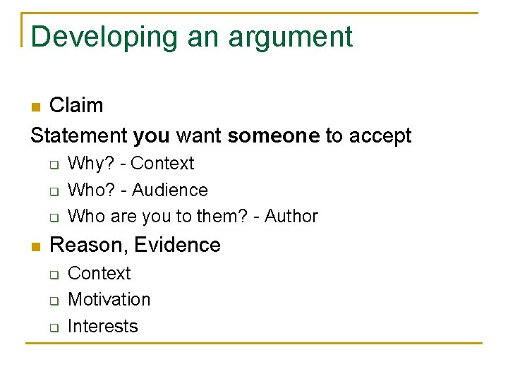 Developing an argument Claim Statement you want someone to accept n q q q