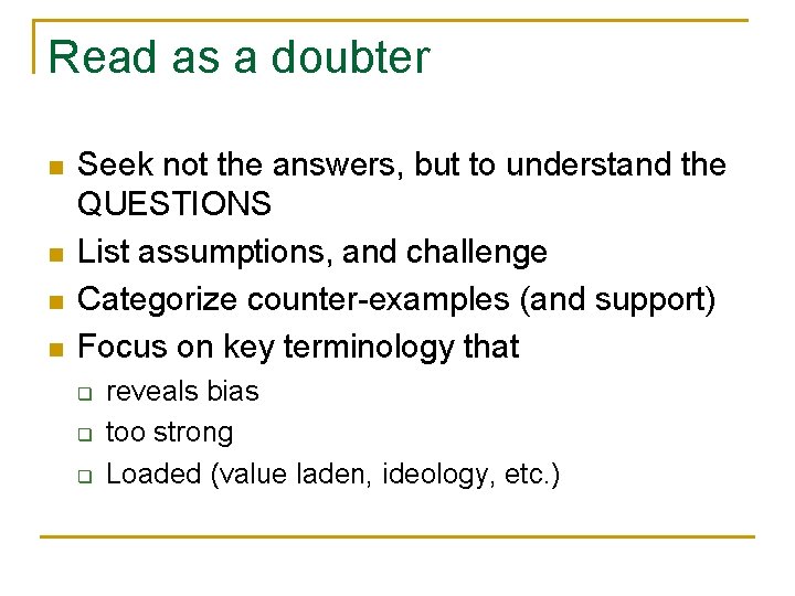 Read as a doubter n n Seek not the answers, but to understand the