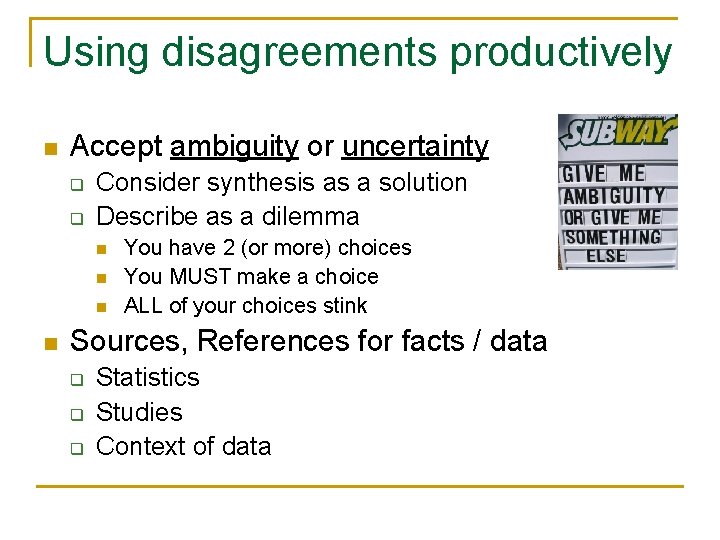 Using disagreements productively n Accept ambiguity or uncertainty q q Consider synthesis as a