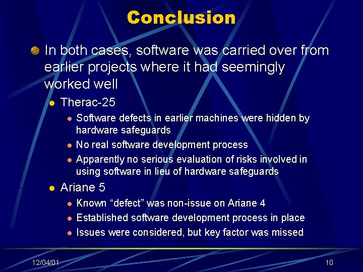 Conclusion In both cases, software was carried over from earlier projects where it had