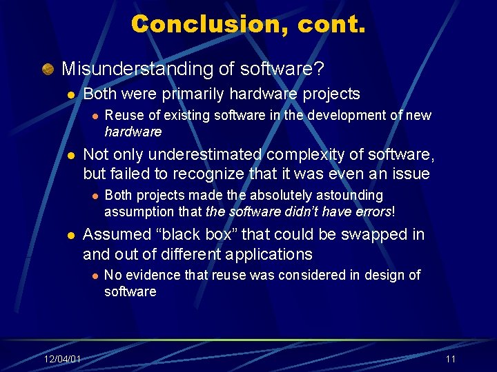 Conclusion, cont. Misunderstanding of software? l Both were primarily hardware projects l l Not