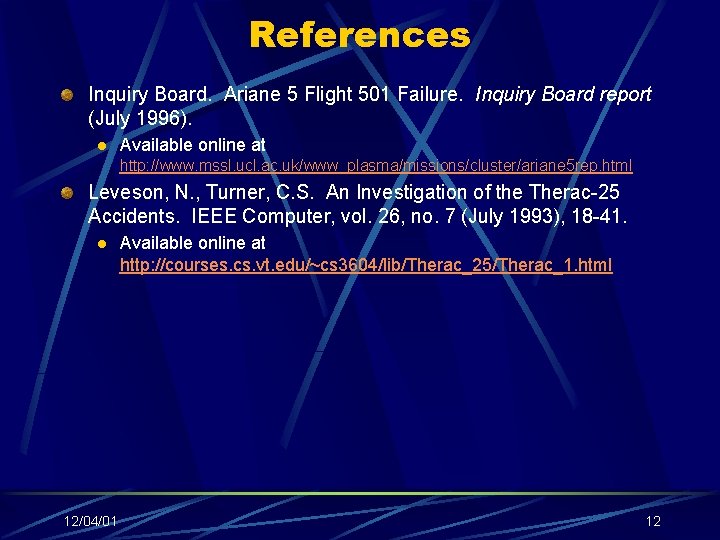 References Inquiry Board. Ariane 5 Flight 501 Failure. Inquiry Board report (July 1996). l