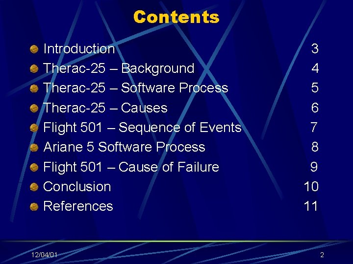 Contents Introduction Therac-25 – Background Therac-25 – Software Process Therac-25 – Causes Flight 501
