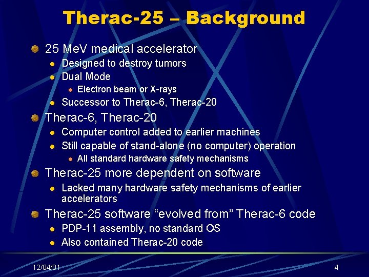 Therac-25 – Background 25 Me. V medical accelerator l l Designed to destroy tumors