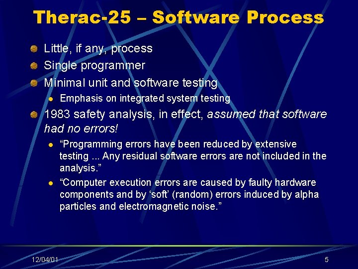 Therac-25 – Software Process Little, if any, process Single programmer Minimal unit and software