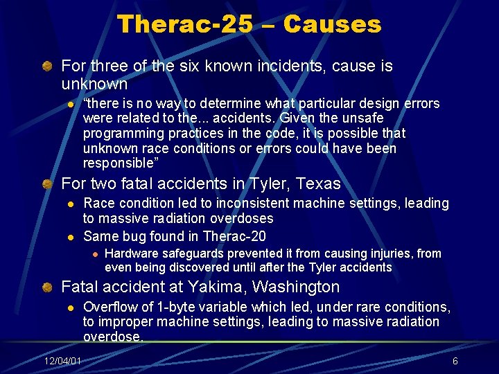 Therac-25 – Causes For three of the six known incidents, cause is unknown l