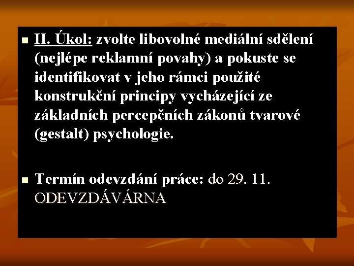 n n II. Úkol: zvolte libovolné mediální sdělení (nejlépe reklamní povahy) a pokuste se