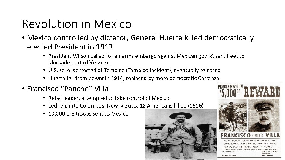 Revolution in Mexico • Mexico controlled by dictator, General Huerta killed democratically elected President