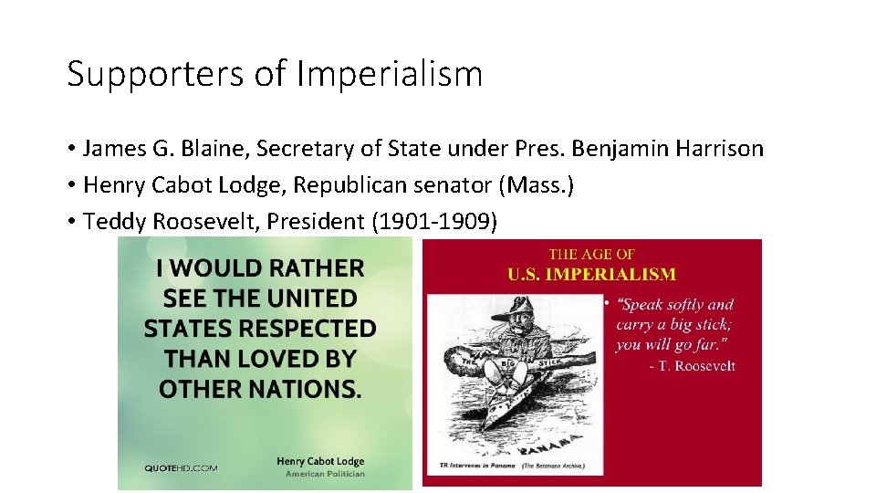Supporters of Imperialism • James G. Blaine, Secretary of State under Pres. Benjamin Harrison