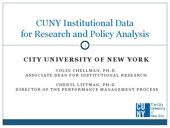 CUNY Institutional Data for Research and Policy Analysis 1 CITY UNIVERSITY OF NEW YORK