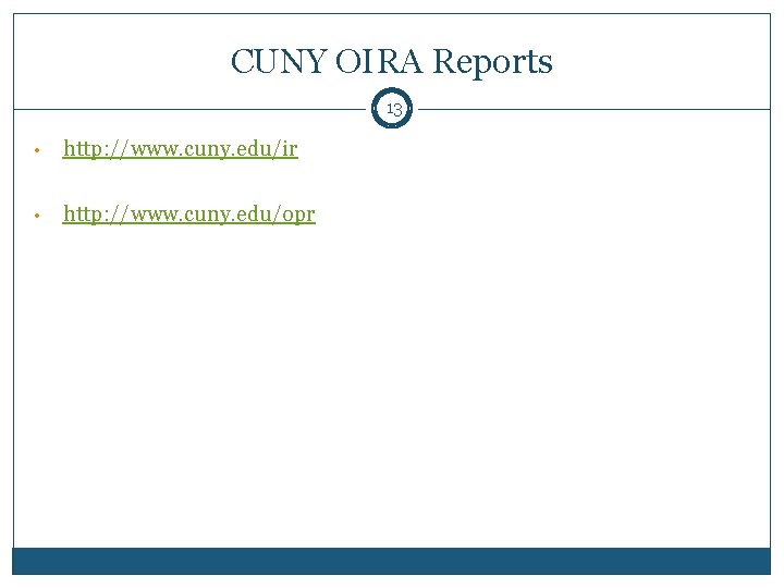 CUNY OIRA Reports 13 • http: //www. cuny. edu/ir • http: //www. cuny. edu/opr