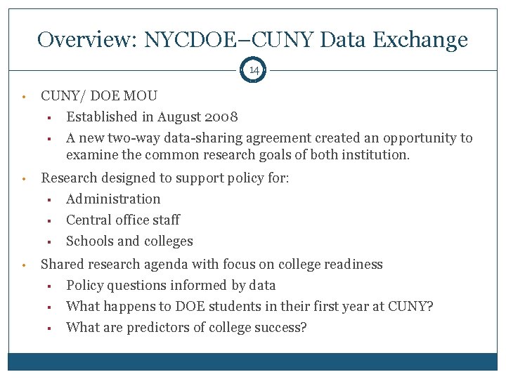 Overview: NYCDOE–CUNY Data Exchange 14 • CUNY/ DOE MOU § Established in August 2008