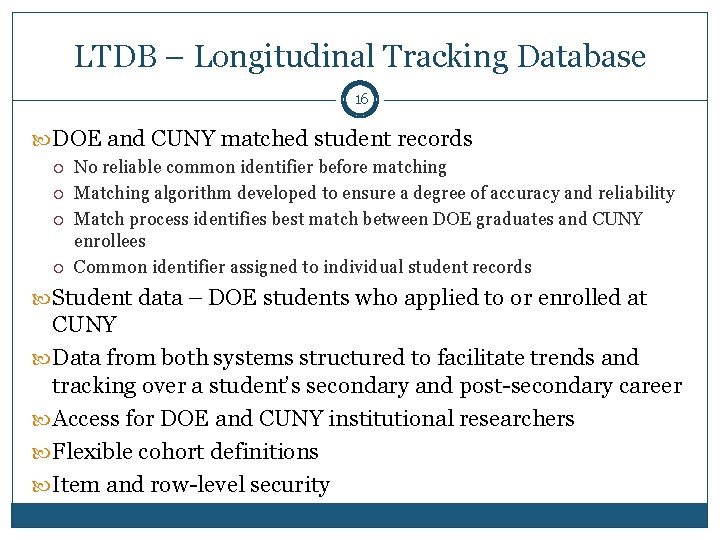 LTDB – Longitudinal Tracking Database 16 DOE and CUNY matched student records No reliable