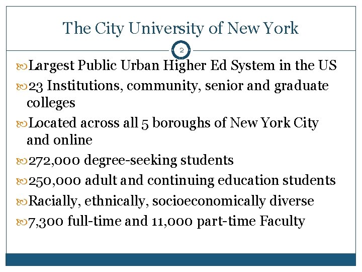 The City University of New York 2 Largest Public Urban Higher Ed System in