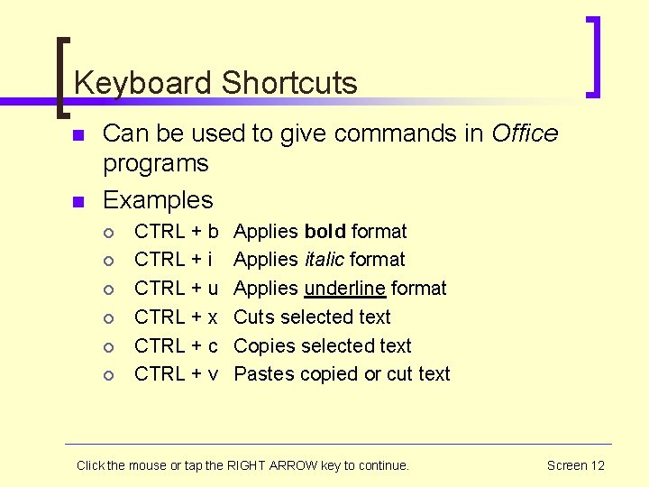 Keyboard Shortcuts n n Can be used to give commands in Office programs Examples