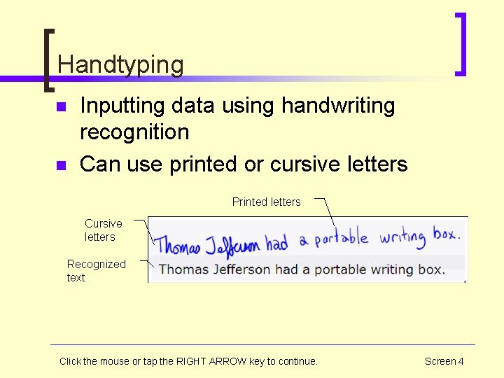 Handtyping n n Inputting data using handwriting recognition Can use printed or cursive letters
