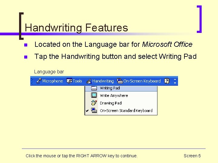Handwriting Features n Located on the Language bar for Microsoft Office n Tap the
