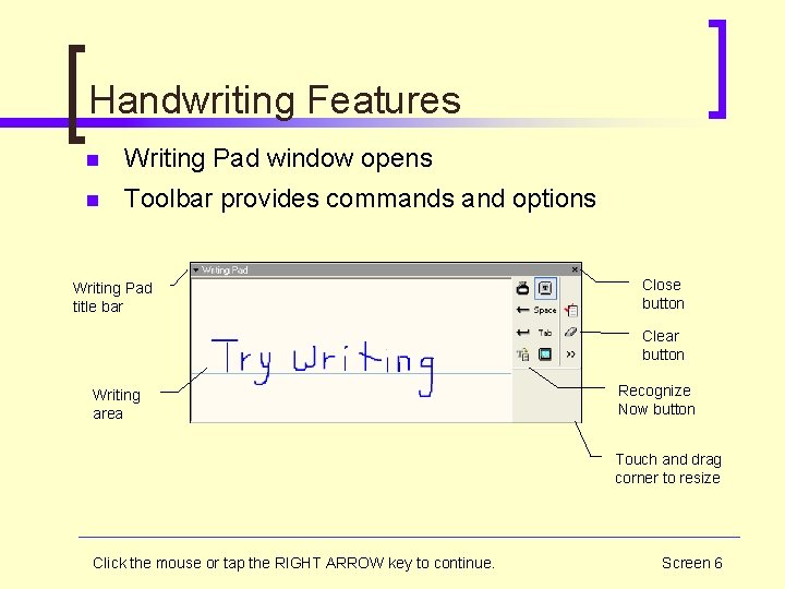 Handwriting Features n Writing Pad window opens n Toolbar provides commands and options Writing