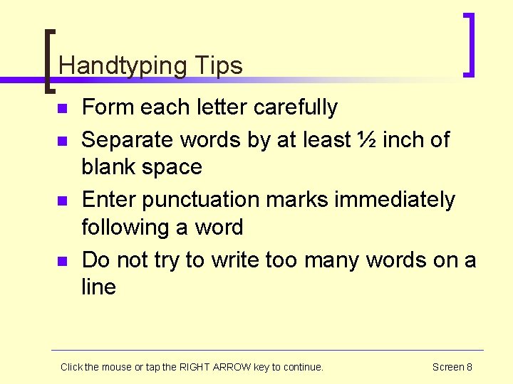 Handtyping Tips n n Form each letter carefully Separate words by at least ½