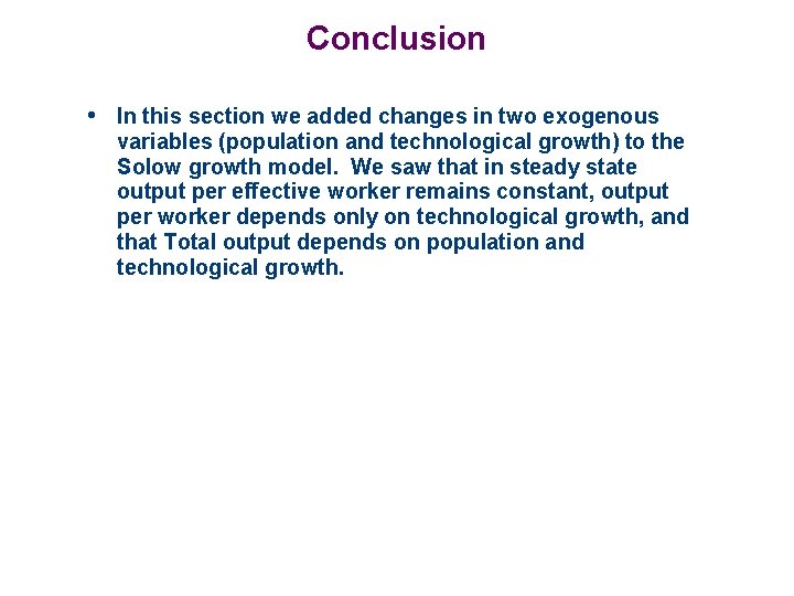 Conclusion • In this section we added changes in two exogenous variables (population and
