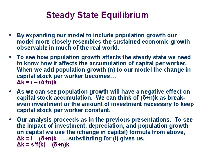 Steady State Equilibrium • By expanding our model to include population growth our model