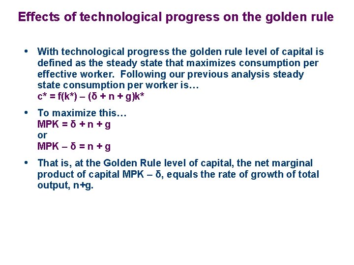 Effects of technological progress on the golden rule • With technological progress the golden