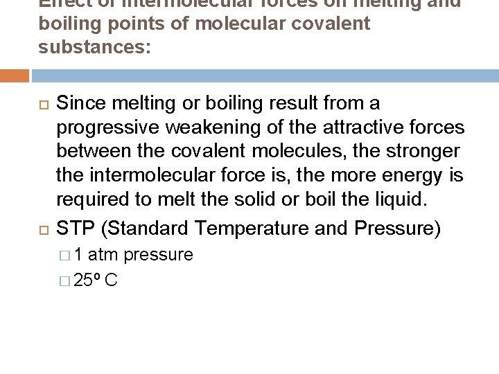 Effect of Intermolecular forces on melting and boiling points of molecular covalent substances: Since