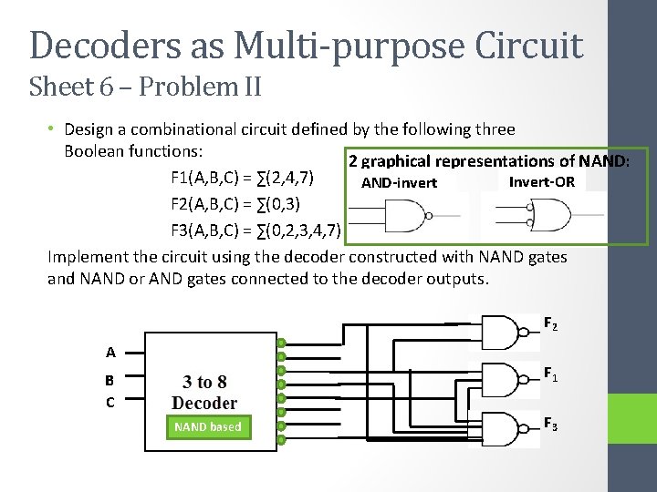 Decoders as Multi-purpose Circuit Sheet 6 – Problem II • Design a combinational circuit