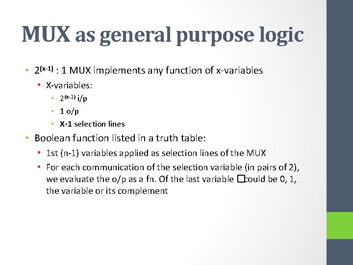 MUX as general purpose logic • 2(x-1) : 1 MUX implements any function of