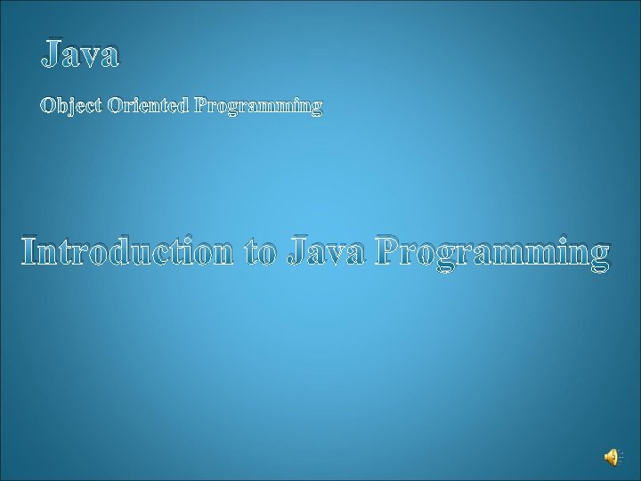 Java Object Oriented Programming Introduction to Java Programming 