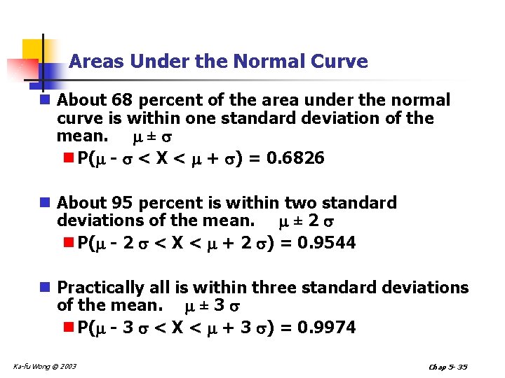 Areas Under the Normal Curve n About 68 percent of the area under the