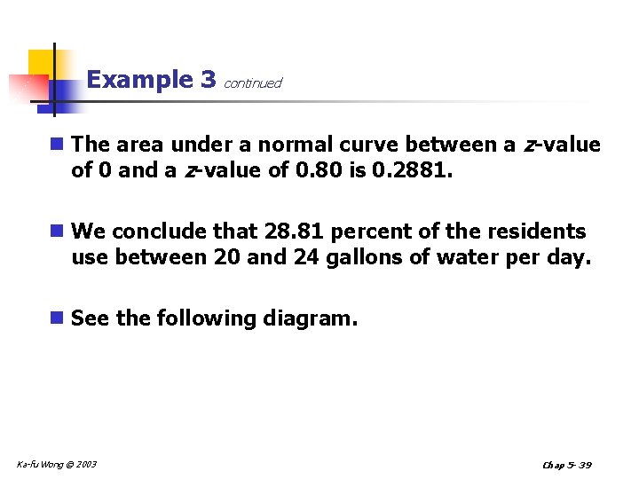 Example 3 continued n The area under a normal curve between a z-value of