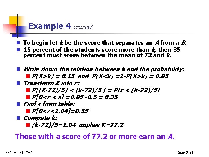 Example 4 continued n To begin let k be the score that separates an