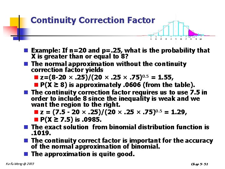 Continuity Correction Factor n Example: If n=20 and p=. 25, what is the probability