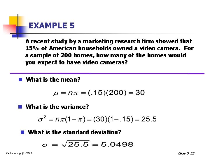 EXAMPLE 5 A recent study by a marketing research firm showed that 15% of