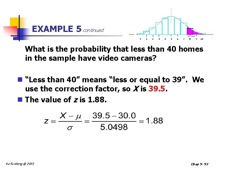 EXAMPLE 5 continued What is the probability that less than 40 homes in the