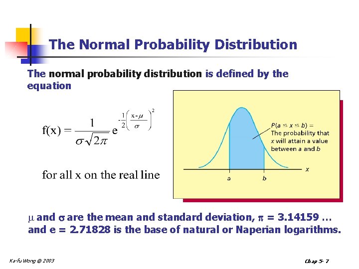 The Normal Probability Distribution The normal probability distribution is defined by the equation and