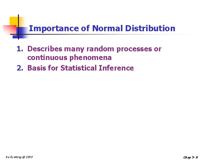 Importance of Normal Distribution 1. Describes many random processes or continuous phenomena 2. Basis