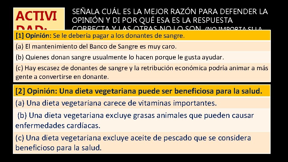 SEÑALA CUÁL ES LA MEJOR RAZÓN PARA DEFENDER LA OPINIÓN Y DI POR QUÉ