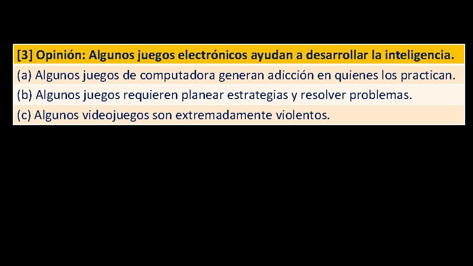 [3] Opinión: Algunos juegos electrónicos ayudan a desarrollar la inteligencia. (a) Algunos juegos de