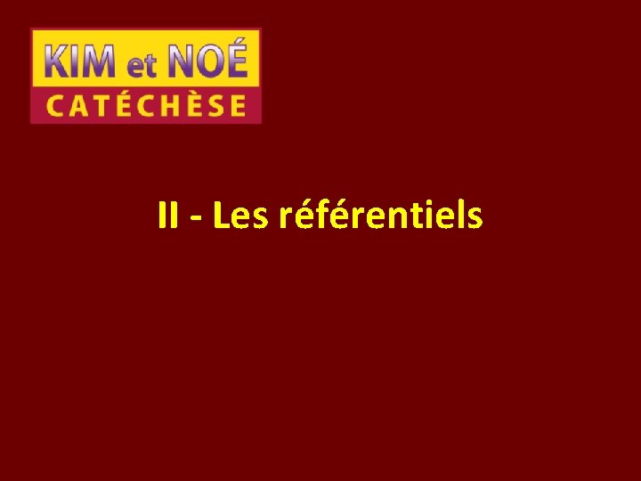 II - Les référentiels 