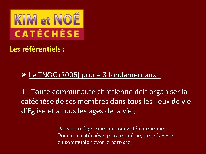 Les référentiels : Ø Le TNOC (2006) prône 3 fondamentaux : 1 - Toute