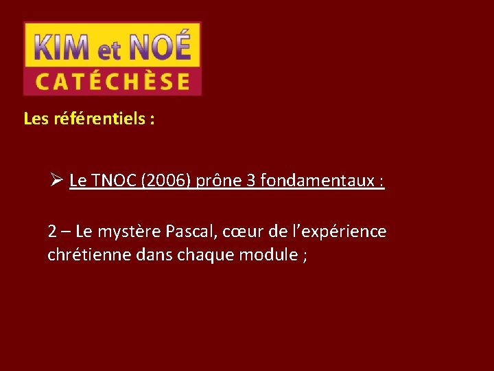 Les référentiels : Ø Le TNOC (2006) prône 3 fondamentaux : 2 – Le