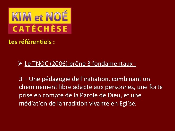 Les référentiels : Ø Le TNOC (2006) prône 3 fondamentaux : 3 – Une