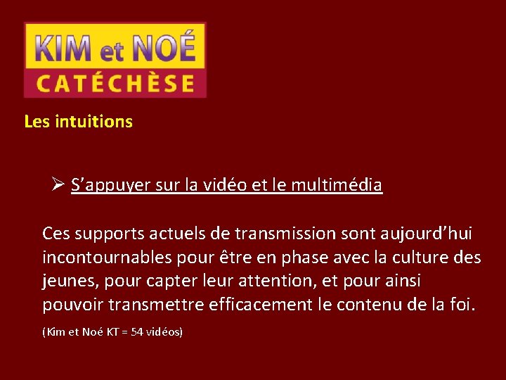 Les intuitions Ø S’appuyer sur la vidéo et le multimédia Ces supports actuels de