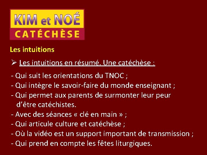 Les intuitions Ø Les intuitions en résumé. Une catéchèse : - Qui suit les