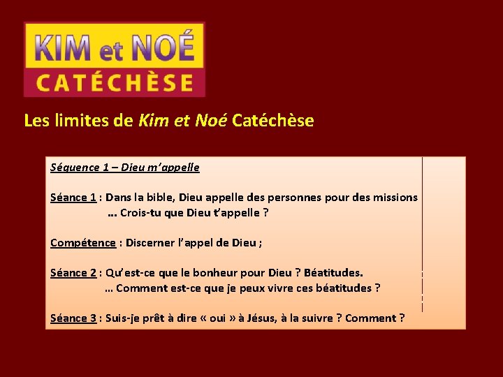 Les limites de Kim et Noé Catéchèse Séquence 1 – Dieu m’appelle Ø Les