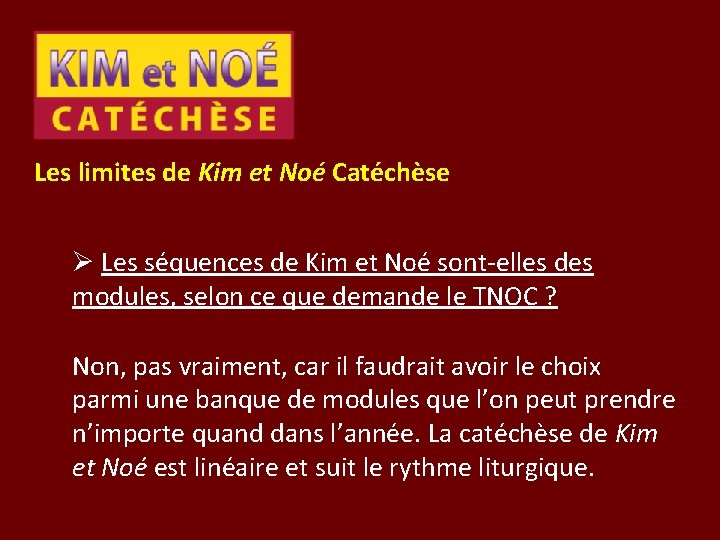 Les limites de Kim et Noé Catéchèse Ø Les séquences de Kim et Noé