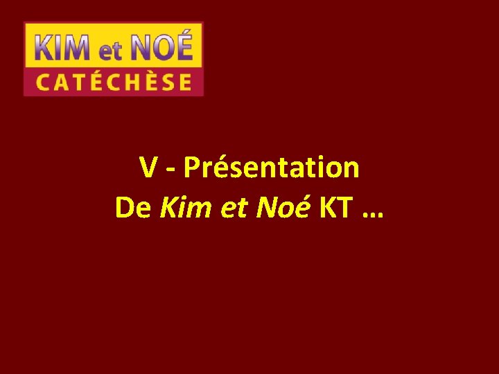 V - Présentation De Kim et Noé KT … 