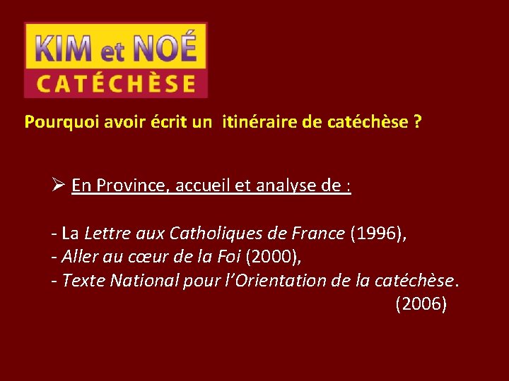 Pourquoi avoir écrit un itinéraire de catéchèse ? Ø En Province, accueil et analyse